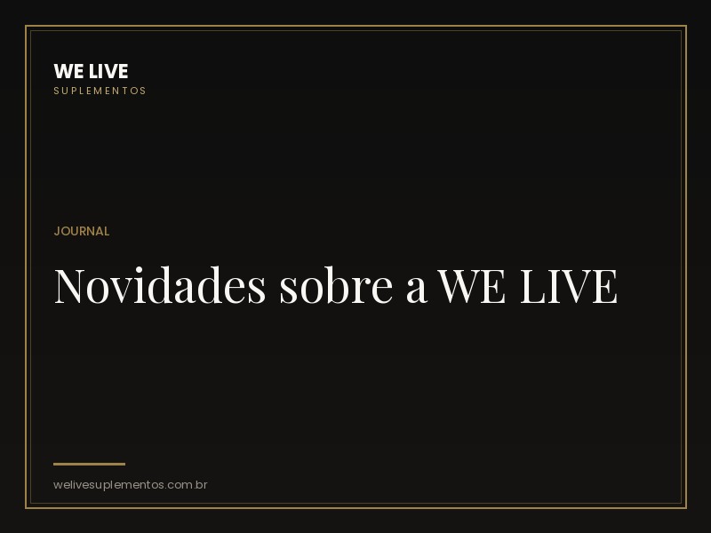 Novidades sobre a WE LIVE